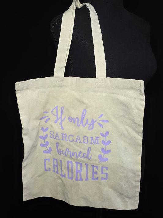 "If only Sarcasm burned Calories" Fabric tote bag