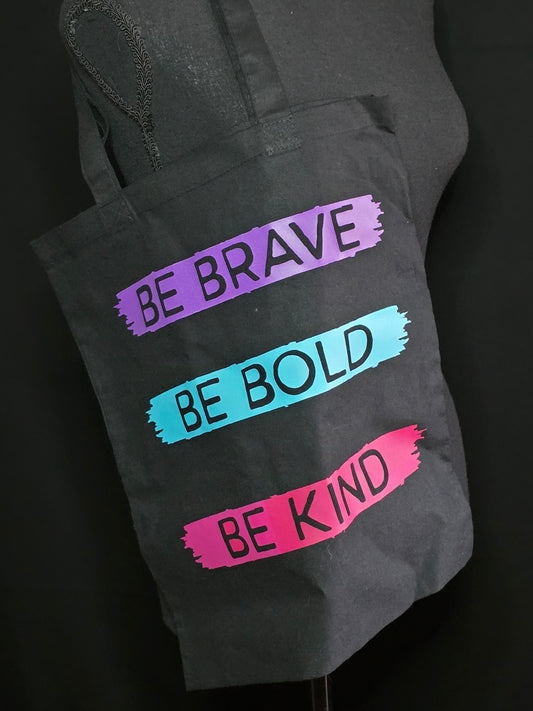 "Be Brave, Be Bold, Be Kind" Fabric tote bags