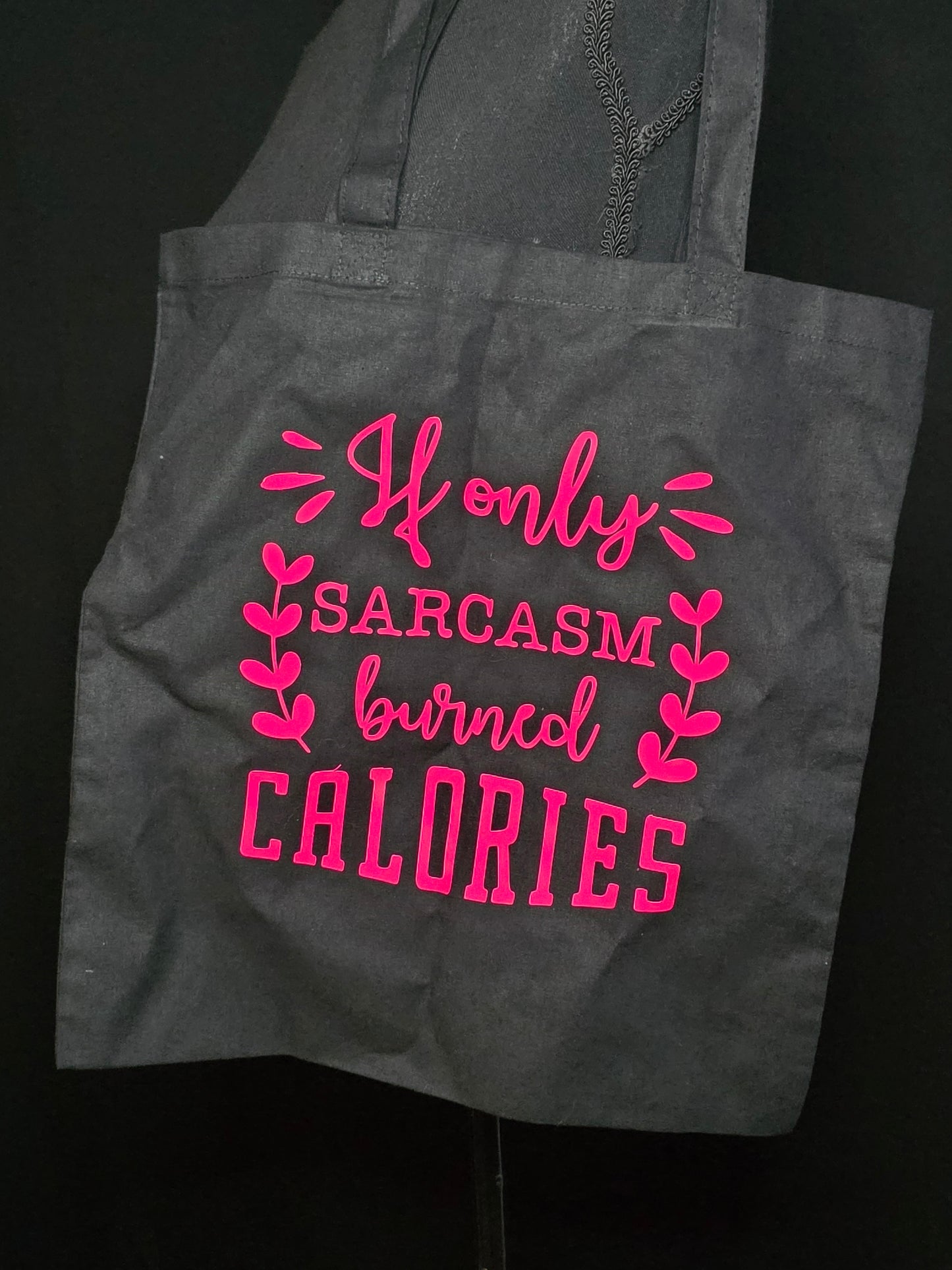 "If only Sarcasm burned Calories" Fabric tote bag